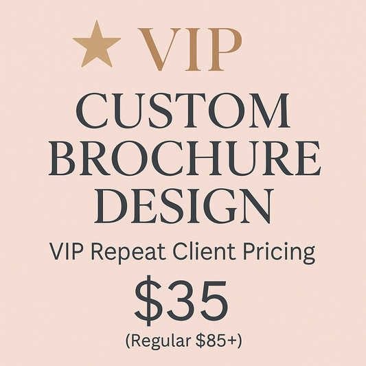 Custom Brochure Design-VIP Repeat Client Pricing